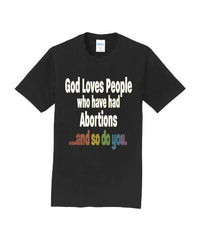 T-Shirt - Abortion - God Loves People who have had Abortions