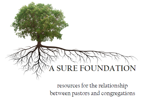 A Sure Foundation: Resources for the Relationship between Pastors and Congregations