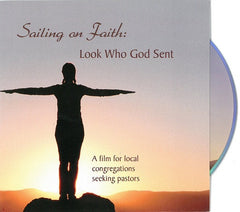 Sailing on Faith | Look Who God Sent - A Film for Local Congregations Seeking Pastors - DVD & Guide